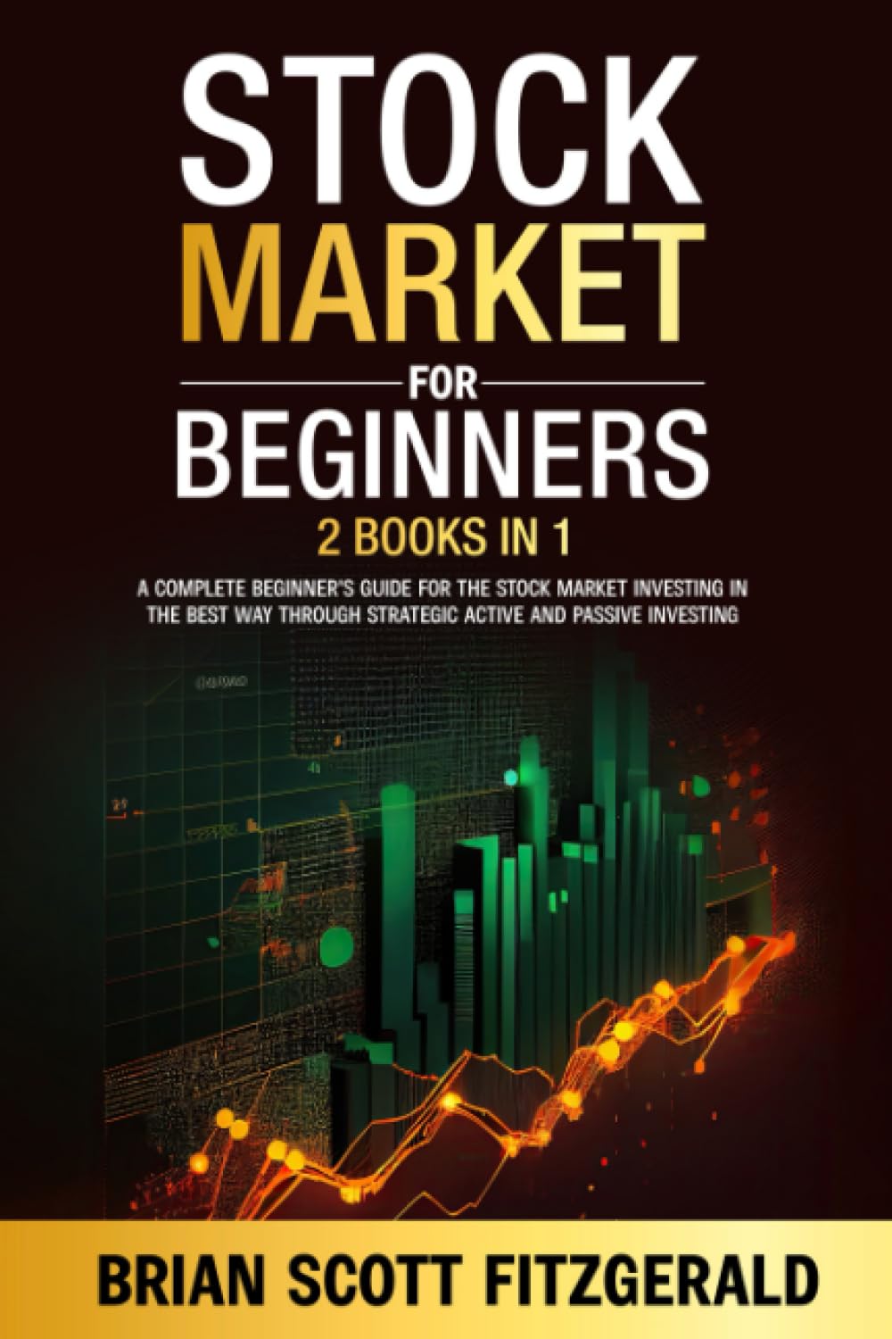 Stock Market for Beginners: 2 Books in 1 - A Complete Beginner's Guide